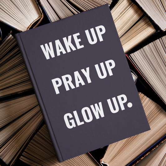 Wake Up Pray Up Glow Up Hardcover Journal